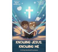 Knowing Jesus, Knowing Me: A 20-day devotional for pre-teens