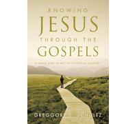 Knowing Jesus Through the Gospels: A Head and Heart Devotional Journey