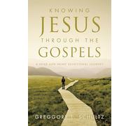 Knowing Jesus Through the Gospels: A Head and Heart Devotional Journey