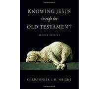 Knowing Jesus Through the Old Testament (Knowing God Through the Old Testament Set) 2nd edition by Wright, Christopher J.H. (2014) Paperback