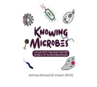 KNOWING MICROBES: A DIVE INTO THE FASCINATING WORLD OF MICROORGANISMS