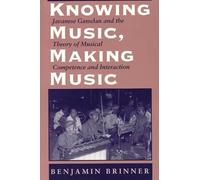 Knowing Music, Making Music - Javanese Gamelan & the Theory of Musical Competence & Interaction: Javanese Gamelan and the Theory of Musical Competence ... (Chicago Studies in Ethnomusicology CSE)
