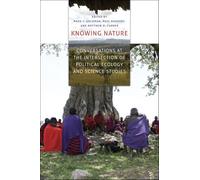 Knowing Nature: Conversations at the Intersection of Political Ecology and Science Studies