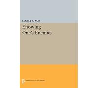 Knowing One's Enemies (Princeton Legacy Library): Intelligence Assessment Before the Two World Wars: 744
