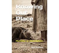 Knowing Our Place: Humility or Humiliation