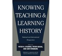 Knowing, Teaching, and Learning History : National and International Perspectives
