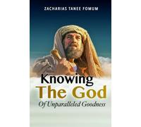 Knowing the God of Unparalleled Goodness: 2 (Leading God's People)