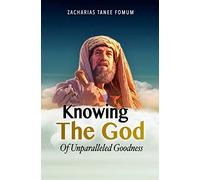 Knowing the God of Unparalleled Goodness: 7 (Leading God's People)