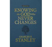 Knowing the God Who Never Changes: A 365-day Devotional for Walking With the One Who Cares for You Most