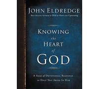 Knowing the Heart of God: A Year of Devotional Readings to Help You Abide in Him