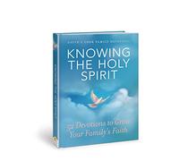 Knowing the Holy Spirit: 52 Devotions to Grow Your Family s Faith