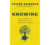 Knowing : The Journey to Certainty in an Uncertain World