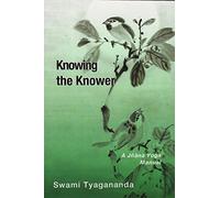 Knowing the Knower: A Jnana Yoga Manual