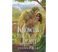Knowing the Ogre's Heart (Trollkin Lovers)