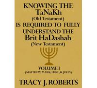 Knowing the Old Testament is Required to Understanding the New Testament: Volume I