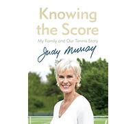 Knowing the Score: My Family and Our Tennis Story