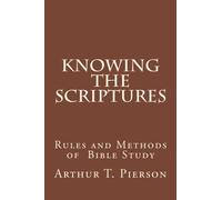 Knowing the Scriptures: Rules and Methods of Bible Study