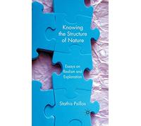 Knowing the Structure of Nature: Essays on Realism and Explanation