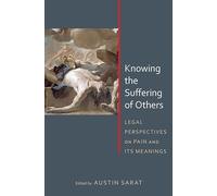 Knowing the Suffering of Others: Legal Perspectives on Pain and its Meanings