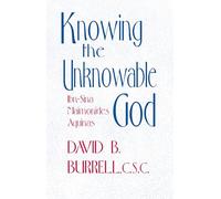 Knowing the Unknowable God: Ibn-Sina, Maimonides, Aquinas
