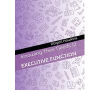 Knowing Their Needs 12: Executive Function