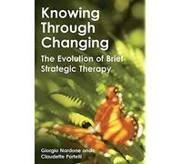 Knowing Through Changing: The Evolution of Brief Strategic Therapy