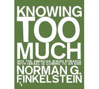 Knowing Too Much: Why the American Jewish Romance with Israel Is Coming to an End