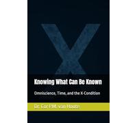 Knowing What Can Be Known: Omniscience, Time, and the X-Condition: 9 (Theology series)