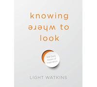 Knowing Where to Look: 108 Daily Doses of Inspiration