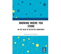 Knowing Where You Stand : On the Value of Reflective Commitment