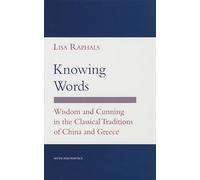 Knowing Words: Wisdom and Cunning in the Classical Traditions of China and Greece (Myth and Poetics)