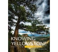 Knowing Yellowstone: Science in America's First National Park