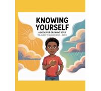 Knowing Yourself: A Book for Growing Boys (Journey To Manhood)