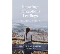Knowings, Perceptions and Leadings: Being Led by the Spirit
