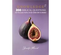 KNOWLEDGE 2: 200 Biblical Questions that Religious people do not know how to Answer