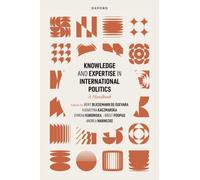 Knowledge and Expertise in International Politics : A Handbook