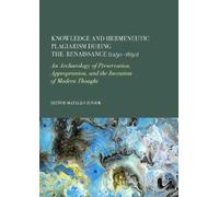 Knowledge and Hermeneutic Plagiarism During the Renaissance (1250 1650): An Archaeology of Preservation, Appropriation, and the Invention of Modern Thought