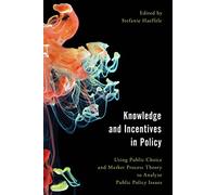 Knowledge and Incentives in Policy: Using Public Choice and Market Process Theory to Analyze Public Policy Issues (Economy, Polity, and Society)