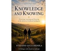 Knowledge and Knowing: Perceiving, learning and knowing in the advent of artificial intelligence (Quaderni di Stefano Luca Dedola)