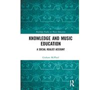 Knowledge and Music Education: A Social Realist Account (Routledge Studies in Music Education)