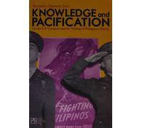 Knowledge and Pacification: On the U.S. Conquest and the Writings of Philippine History