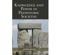 Knowledge and Power in Prehistoric Societies: Orality, Memory and the Transmission of Culture