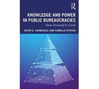 Knowledge and Power in Public Bureaucracies: From Pyramid to Circle