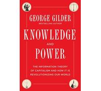 Knowledge and Power: The Information Theory of Capitalism and How it is Revolutionizing our World
