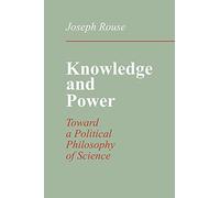 Knowledge and Power: Toward a Political Philosophy of Science