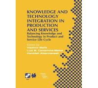 Knowledge and Technology Integration in Production and Services: Balancing Knowledge and Technology in Product and Service Life Cycle