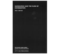 Knowledge and the Flow of Information (The David Hume Series)