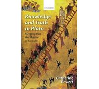 Knowledge and Truth in Plato – Stepping Past the Shadow of Socrates – Oxford University Press