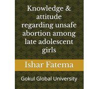 Knowledge & attitude regarding unsafe abortion among late adolescent girls