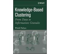 Knowledge-Based Clustering: From Data to Information Granules – Wiley-VCH